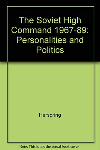 9780691078441: The Soviet High Command, 1967-1989: Personalities and Politics (Princeton Legacy Library, 1079)