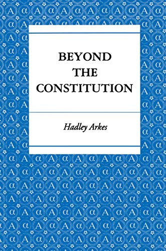 Beyond the Constitution (9780691078502) by Arkes, Hadley