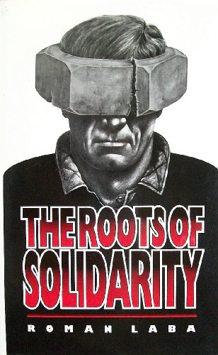 Imagen de archivo de THE ROOTS OF SOLIDARITY. A Political Sociology of Poland s Working-Class Democratization. a la venta por Hay Cinema Bookshop Limited