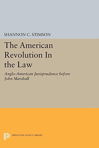 The American Revolution In The Law : Anglo - American Jurisprudence Before John Marshall