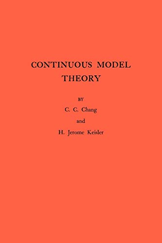 Continuous Model Theory (Annals of Mathematics Studies, 58) (9780691079295) by Chang, Chen Chung