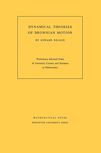 Dynamical Theories of Brownian Motion (Mathematical Notes, 101) (9780691079509) by Nelson, Edward