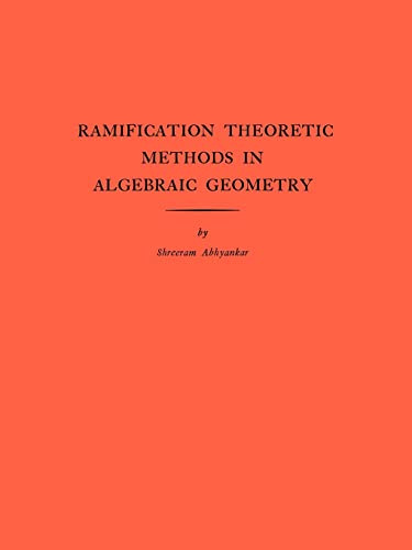 Stock image for Ramification Theoretic Methods in Algebraic Geometry for sale by Chequamegon Books