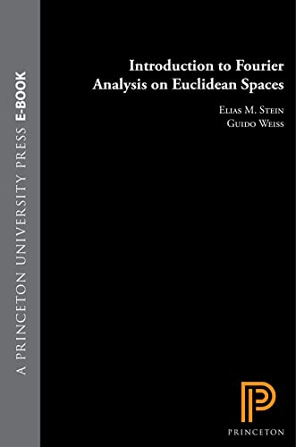 Introduction to Fourier Analysis on Euclidean Spaces (Pms-32), Volume 32 - Stein, Elias M.|Weiss, Guido