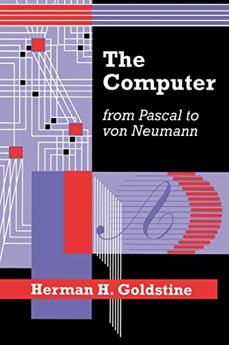 COMPUTER: From Pascal to von Neumann - Goldstine, Herman H.