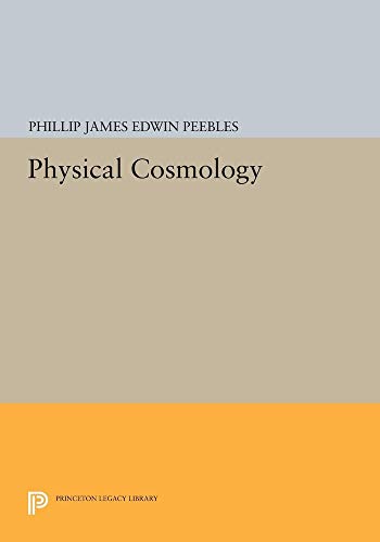 9780691081083: Physical Cosmology (Princeton Legacy Library)