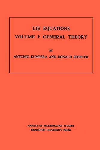 Lie Equations, Vol. I : General Theory. (AM-73) - Antonio Kumpera