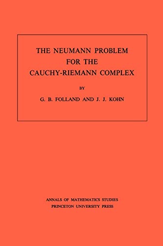 The Neumann Problem for the Cauchy-Riemann Complex. (AM-75), Volume 75 (Annals of Mathematics Studies, 75) (9780691081205) by Folland, Gerald B.