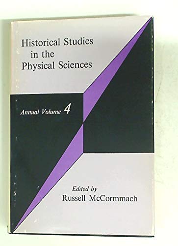Beispielbild fr HISTORICAL STUDIES IN THE PHYSICAL SCIENCES: ANNUAL VOLUME 4 zum Verkauf von Wonder Book