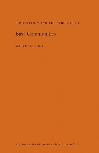 Competition and the Structure of Bird Communities. (MPB-7), Volume 7 (Monographs in Population Bi...