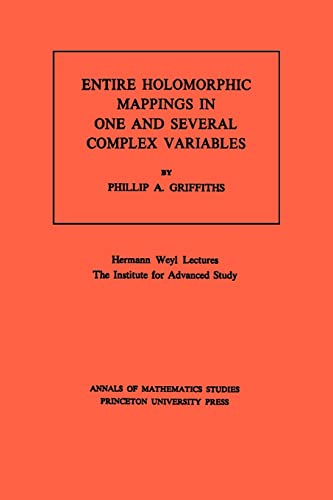 Entire Holomorphic Mappings in One and Several Complex Variables. (AM-85), Volume 85 (Annals of Mathematics Studies, 85) (9780691081724) by Griffiths, Phillip A.