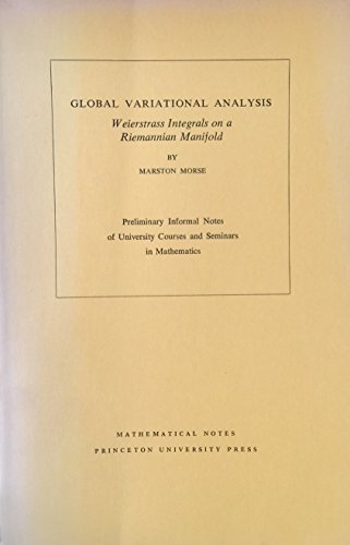 Stock image for Global Variational Analysis: Weierstrass Integrals on a Riemannian Manifold (Mathematical Notes, No. 16) for sale by Zubal-Books, Since 1961
