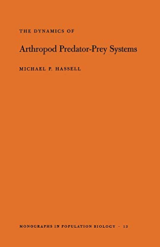 9780691082080: The Dynamics of Arthopod Predator-Prey Systems. (MPB-13), Volume 13 (Monographs in Population Biology, 13)