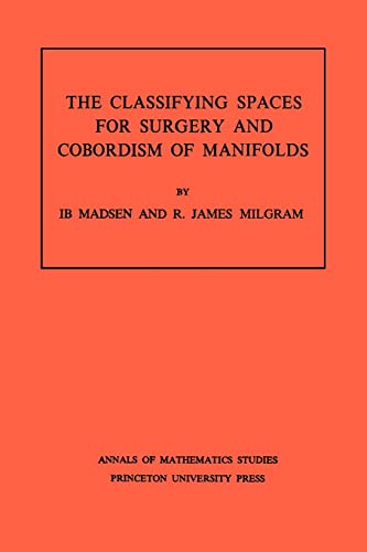 Beispielbild fr Classifying Spaces for Surgery and Corbordism of Manifolds. (AM-92), Volume 92 (Annals of Mathematics Studies, 92) zum Verkauf von HPB-Red