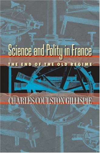 9780691082332: Science and Polity in France at the End of the Old Regime
