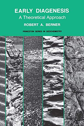 Early Diagenesis: A Theoretical Approach (Princeton Series in Geochemistry) - Robert A. Berner