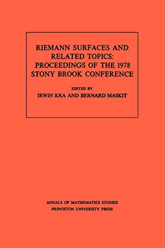 Stock image for Riemann Surfaces and Related Topics (AM-97), Volume 97: Proceedings of the 1978 Stony Brook Conference. (AM-97) (Annals of Mathematics Studies, 97) for sale by Jay W. Nelson, Bookseller, IOBA