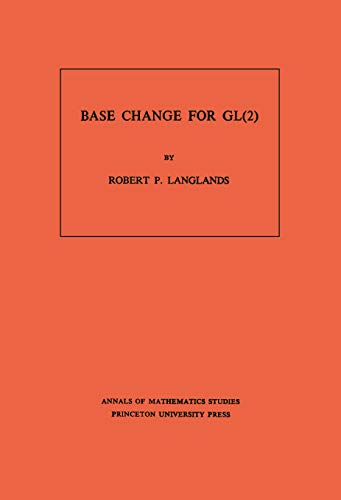 Base Change for GL(2). (AM-96), Volume 96 (Annals of Mathematics Studies, 96) - Langlands