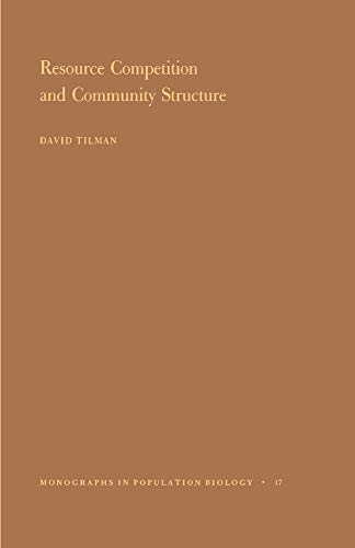 9780691083018: Tilman: Resource Competition And Community Structure (cloth) (Monographs in Population Biology, 17)