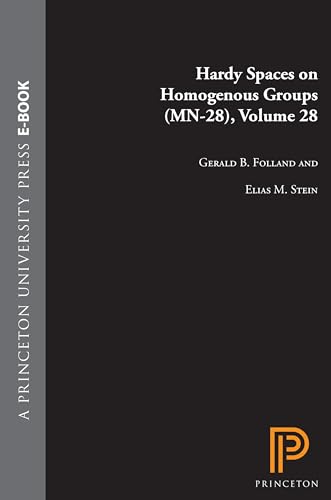 Hardy Spaces on Homogeneous Groups. (MN-28), Volume 28 (Mathematical Notes, 28) (9780691083100) by Folland, Gerald B.; Stein, Elias M.
