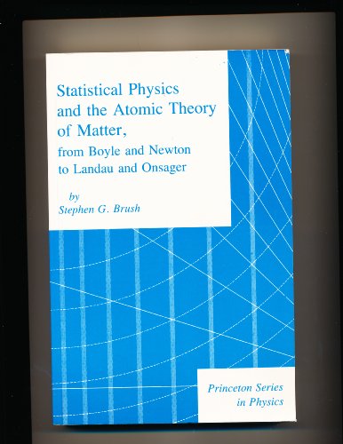 Beispielbild fr Statistical Physics and the Atomic Theory of Matter from Boyle and Newton to Landau and Onsager (Princeton Series in Physics) zum Verkauf von Wonder Book
