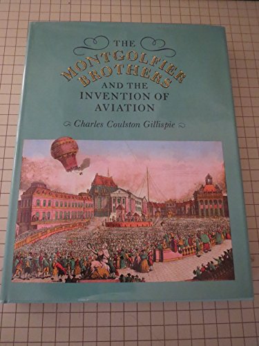 Beispielbild fr The Montgolfier Brothers and the Invention of Aviation 1783-1784: With a Word on the Importance of Ballooning for the Science of Heat and the Art of B zum Verkauf von ThriftBooks-Atlanta