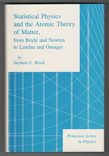 9780691083254: Statistical Physics and the Atomic Theory of Matter from Boyle and Newton to Landau and Onsager (Princeton Series in Physics)