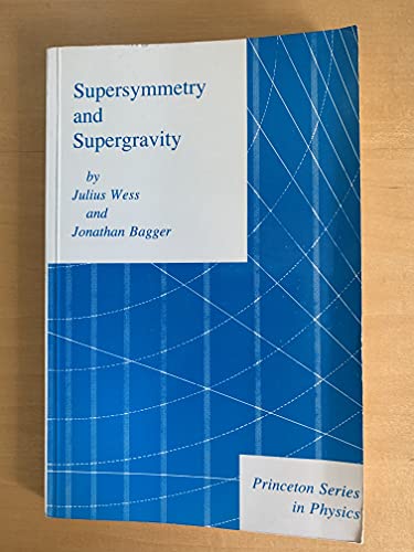 SUPERSYMMETRY and SUPERGRAVITY. Princeton Series In Physics * - WESS, Julius; BAGGER, Jonathan