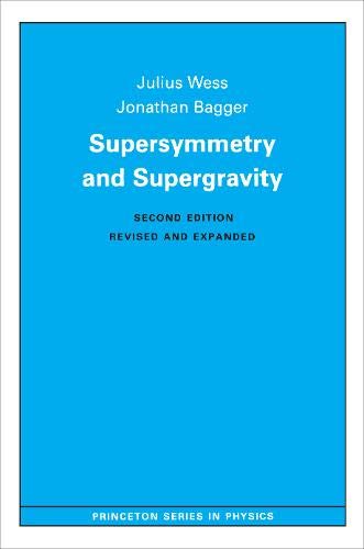 Supersymmetry and Supergravity. Princeton Series in Physics - Wess, Julius and Jonathan Bagger,