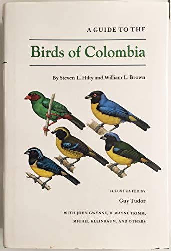 A Guide to the Birds of Colombia - Hilty, Steven L.; Brown, William L.