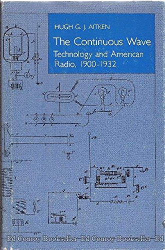 9780691083766: The Continuous Wave: Technology and American Radio, 1900-1932