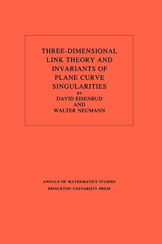 9780691083810: Three-Dimensional Link Theory and Invariants of Plane Curve Singularities. (AM-110), Volume 110 (Annals of Mathematics Studies, 110)