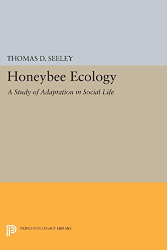 Honeybee Ecology: A Study of Adaptation in Social Life (Monographs in Behavior and Ecology, 44) (9780691083926) by Seeley, Thomas D.