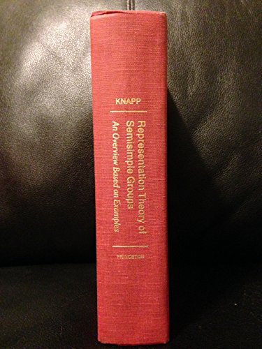 9780691084015: Representation Theory of Semisimple Groups an Overview Based On Examples: An Overview Based on Examples (PMS-36) (Princeton Landmarks in Mathematics and Physics, 32)