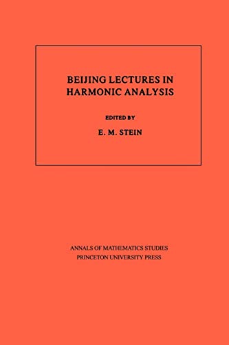 Beijing Lectures in Harmonic Analysis. (AM-112), Volume 112 - Elias M. Stein