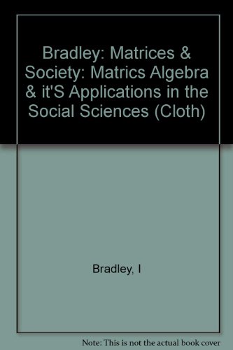 Stock image for Matrices and Society : Matrix Algebra and Its Applications in the Social Sciences for sale by Better World Books
