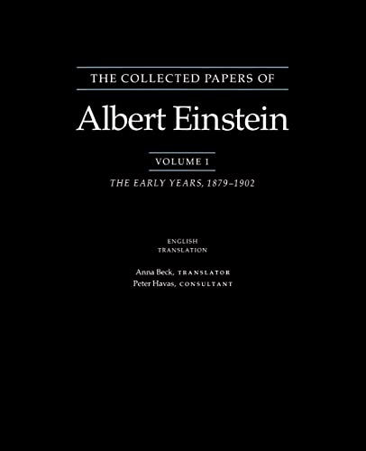 The Collected Papers of Albert Einstein, Volume 1: The Early Years, 1879-1902 (Collected Papers of Albert Einstein, 1) (9780691084756) by Einstein, Albert; Stachel, John; Beck, Anna; Havas, Peter