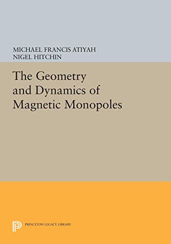 9780691084800: The Geometry and Dynamics of Magnetic Monopoles