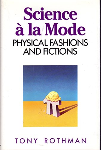 9780691084848: Science a la Mode: Physical Fashions and Fictions (Princeton Legacy Library, 952)