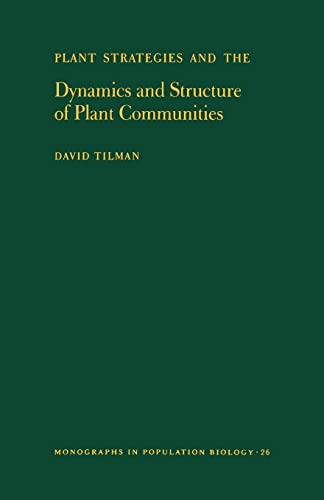 Plant Strategies and the Dynamics and Structure of Plant Communities - Tilman, David