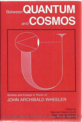 Between Quantum and Cosmos: Studies and Essays in Honor of John Archibald Wheeler - Van der Merwe, Alwyn, Zurek, Wojciech Hubert, Miller, Warner Allen (eds.)