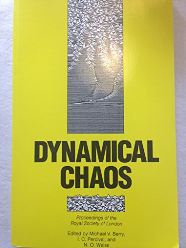 Stock image for Dynamical Chaos: Proceedings of a Royal Society Discussion Meeting Held on 4 and 5 February 1987 for sale by Ergodebooks