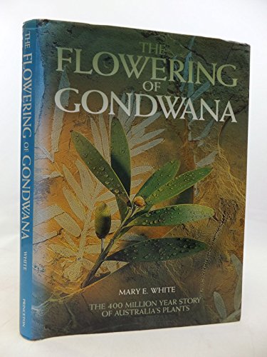 9780691085920: The Flowering of Gondwana: The 400 Million Year Story of Australia's Plants