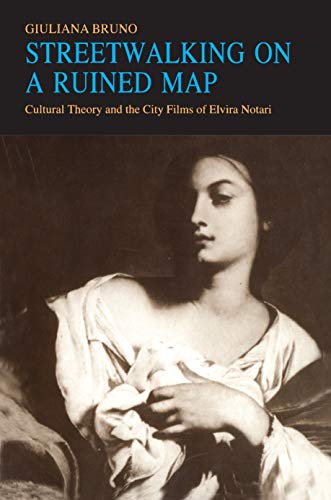 Stock image for Streetwalking on a Ruined Map: Cultural Theory and the City Films of Elvira Notari for sale by ANARTIST