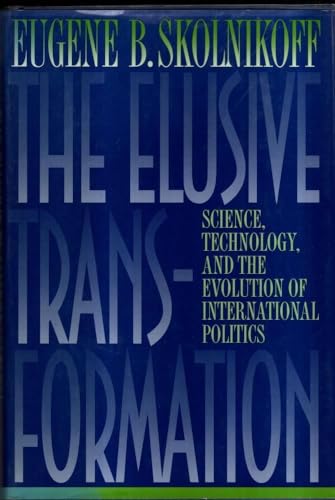 Beispielbild fr The Elusive Transformation : Science, Technology, and the Evolution of International Politics zum Verkauf von Alphaville Books, Inc.