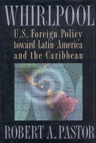 Imagen de archivo de Whirlpool: U.S. Foreign Policy toward Latin America and the Caribbean (Princeton Studies in International History and Politics) a la venta por Wonder Book