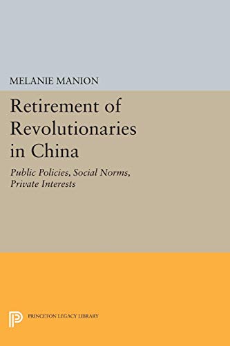 Beispielbild fr Retirement of Revolutionaries in China: Public Policies, Social Norms, Private Interests zum Verkauf von Wonder Book