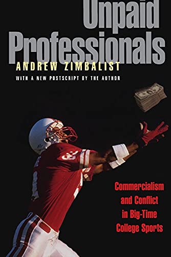 Stock image for Unpaid Professionals: Commercialism and Conflict in Big-Time College Sports for sale by Kona Bay Books