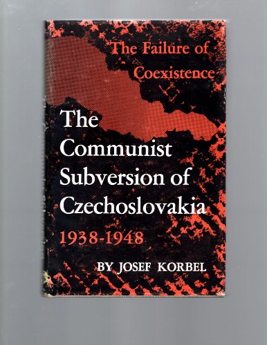 Stock image for The Communist Subversion of Czechoslovakia, 1938-1948 : The Failure of Co-Existence for sale by Better World Books