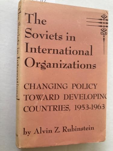 Beispielbild fr Soviets in International Organizations: Changing Policy Toward Developing Countries, 1953-1963 zum Verkauf von K & L KICKIN'  BOOKS